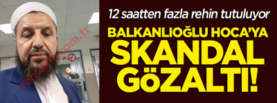 Son Dakika: Abdulmetin Balkanlıoğlu Hoca Bürüksel'de gözaltına alındı!