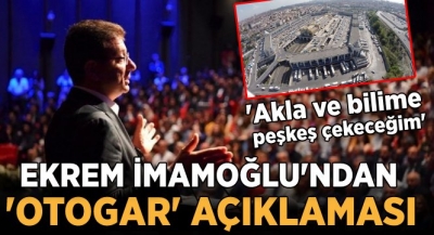 Ekrem İmamoğlu, Esenler Otogarı’nı akla ve bilime peşkeş çekecek!