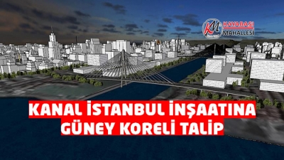 Kanal İstanbul projesi inşaatına Güney Koreli talip